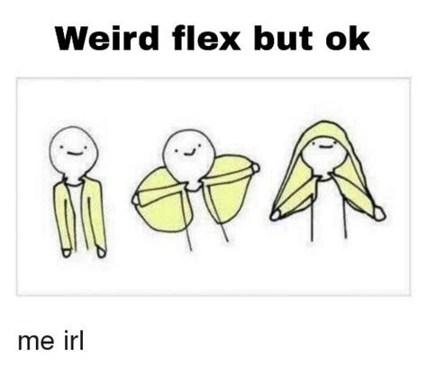 weird flex but ok meaning|weird flex but ok meme.